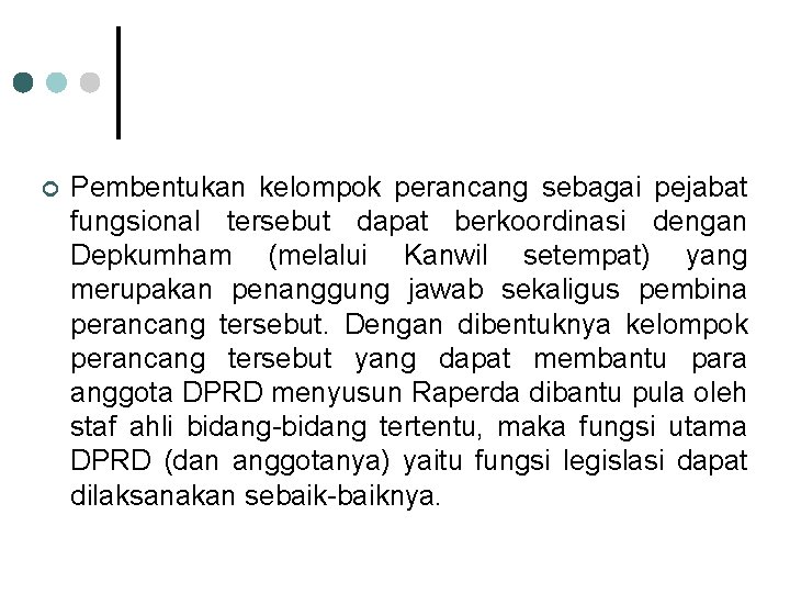 ¢ Pembentukan kelompok perancang sebagai pejabat fungsional tersebut dapat berkoordinasi dengan Depkumham (melalui Kanwil