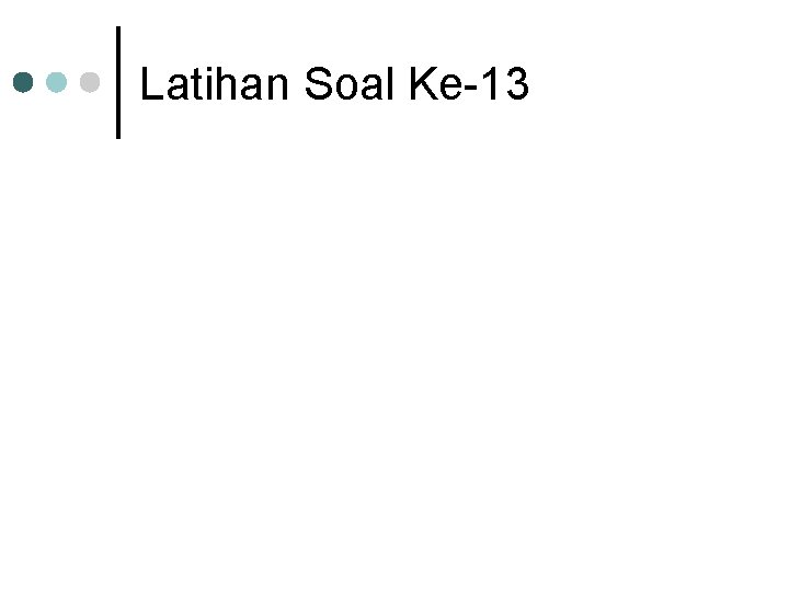 Latihan Soal Ke-13 