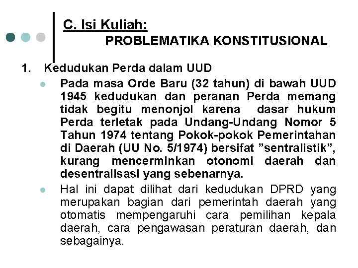 C. Isi Kuliah: PROBLEMATIKA KONSTITUSIONAL 1. Kedudukan Perda dalam UUD l Pada masa Orde