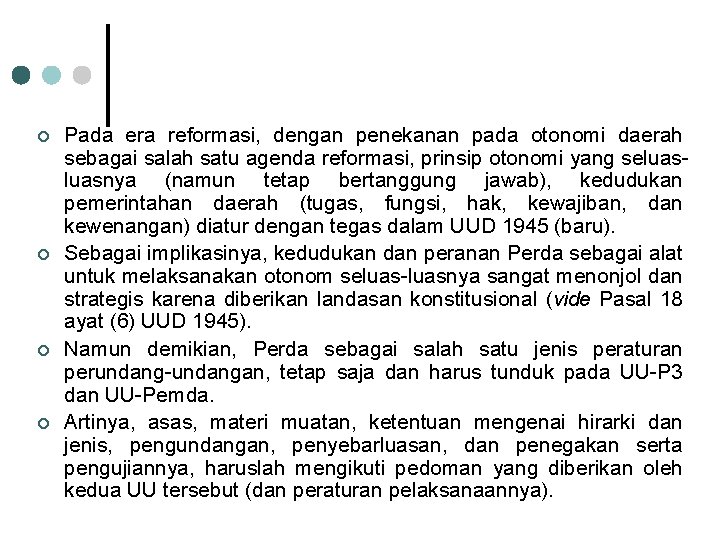 ¢ ¢ Pada era reformasi, dengan penekanan pada otonomi daerah sebagai salah satu agenda