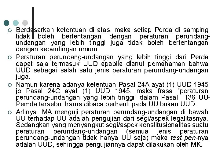 ¢ ¢ Berdasarkan ketentuan di atas, maka setiap Perda di samping tidak boleh bertentangan