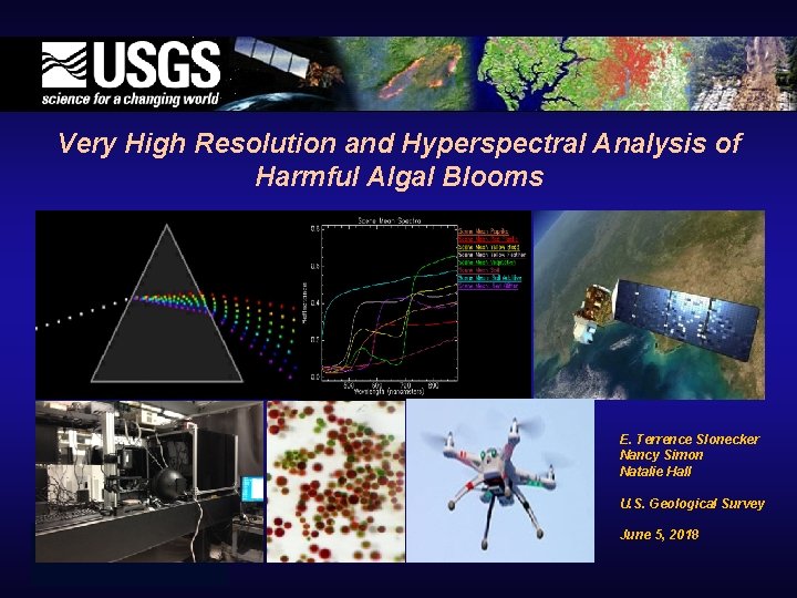 Very High Resolution and Hyperspectral Analysis of Harmful Algal Blooms E. Terrence Slonecker Nancy
