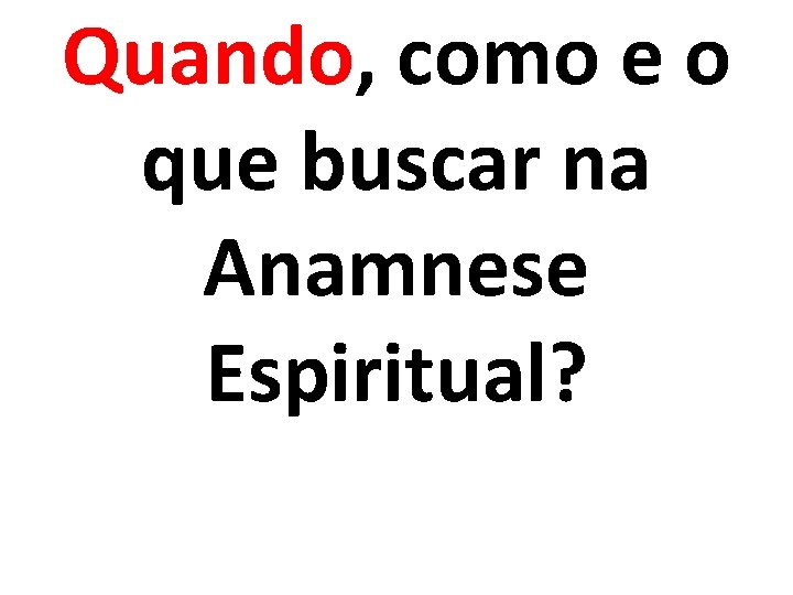 Quando, como e o que buscar na Anamnese Espiritual? 