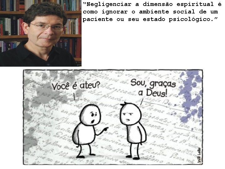 “Negligenciar a dimensão espiritual é como ignorar o ambiente social de um paciente ou