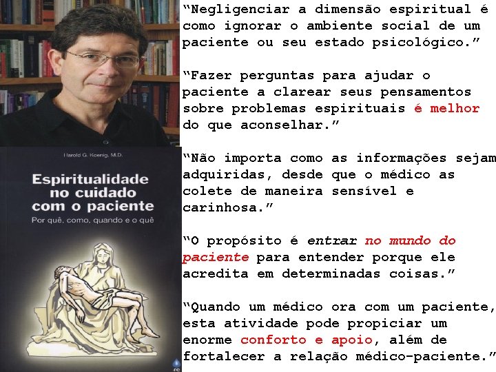 “Negligenciar a dimensão espiritual é como ignorar o ambiente social de um paciente ou