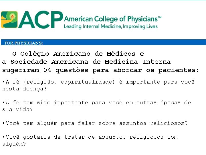 O Colégio Americano de Médicos e a Sociedade Americana de Medicina Interna sugeriram 04