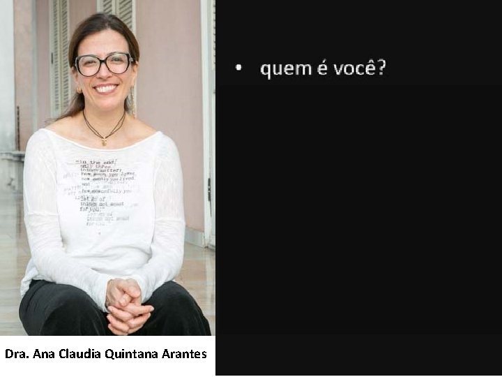 Dra. Ana Claudia Quintana Arantes 