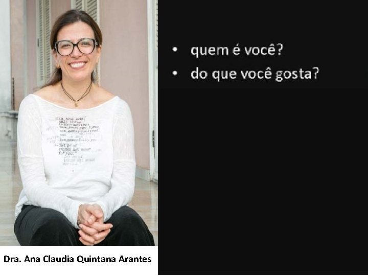Dra. Ana Claudia Quintana Arantes 