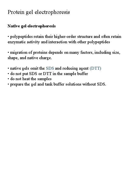 Protein gel electrophoresis Native gel electrophoresis • polypeptides retain their higher-order structure and often Protein gel electrophoresis Native gel electrophoresis • polypeptides retain their higher-order structure and often
