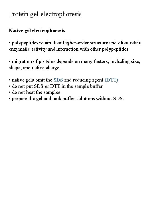 Protein gel electrophoresis Native gel electrophoresis • polypeptides retain their higher-order structure and often