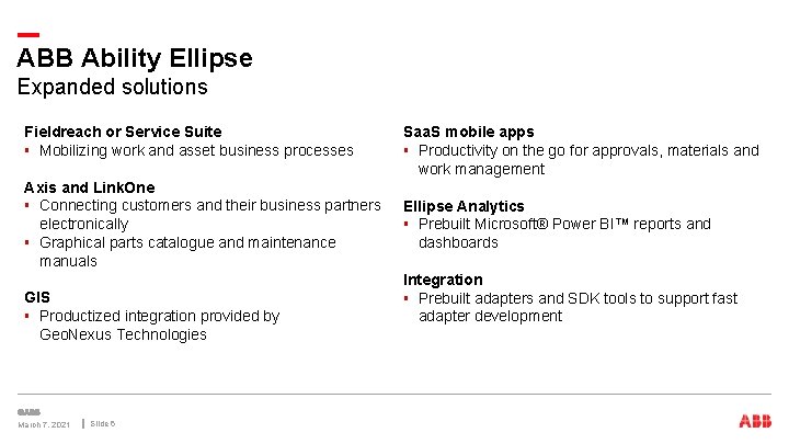 ABB Ability Ellipse Expanded solutions Fieldreach or Service Suite § Mobilizing work and asset ABB Ability Ellipse Expanded solutions Fieldreach or Service Suite § Mobilizing work and asset