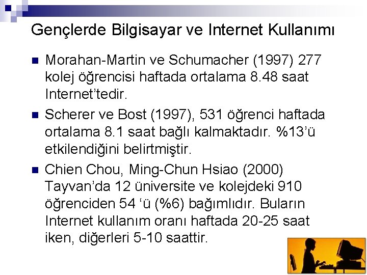 Gençlerde Bilgisayar ve Internet Kullanımı n n n Morahan-Martin ve Schumacher (1997) 277 kolej
