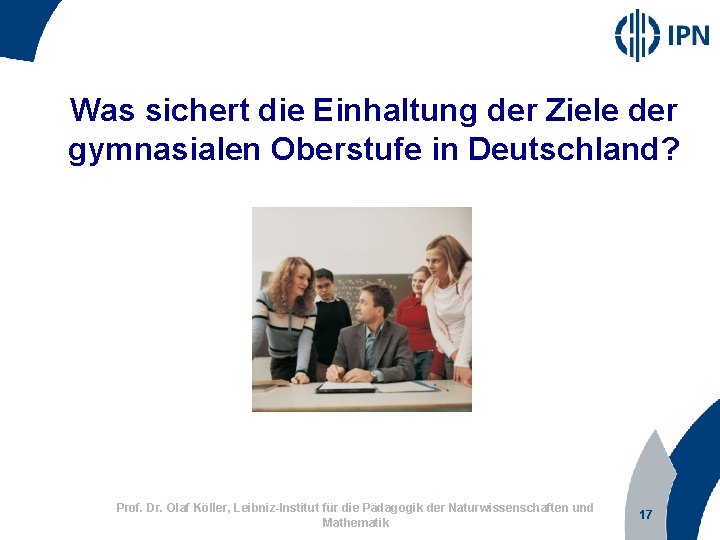 Was sichert die Einhaltung der Ziele der gymnasialen Oberstufe in Deutschland? Prof. Dr. Olaf