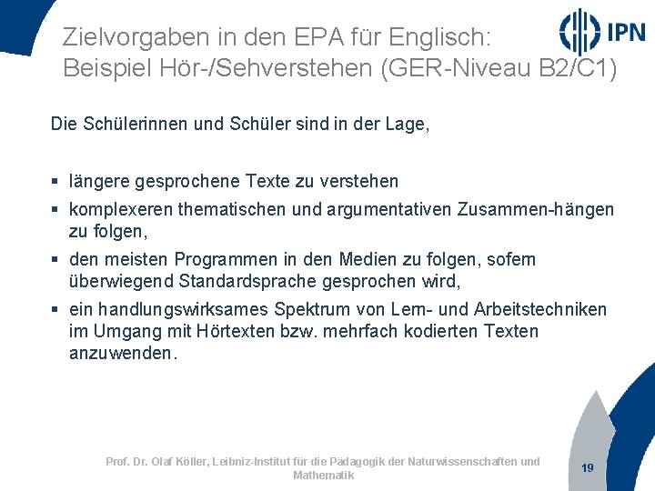 Zielvorgaben in den EPA für Englisch: Beispiel Hör-/Sehverstehen (GER-Niveau B 2/C 1) Die Schülerinnen