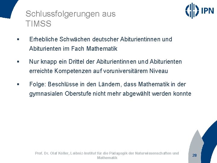 Schlussfolgerungen aus TIMSS § Erhebliche Schwächen deutscher Abiturientinnen und Abiturienten im Fach Mathematik §