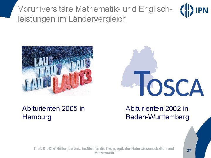 Voruniversitäre Mathematik- und Englischleistungen im Ländervergleich Abiturienten 2005 in Hamburg Abiturienten 2002 in Baden-Württemberg