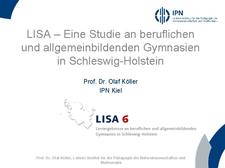 LISA – Eine Studie an beruflichen und allgemeinbildenden Gymnasien in Schleswig-Holstein Prof. Dr. Olaf