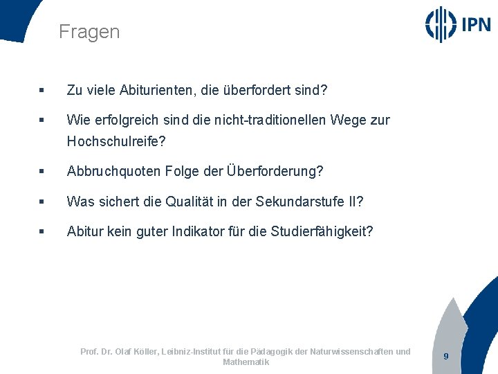 Fragen § Zu viele Abiturienten, die überfordert sind? § Wie erfolgreich sind die nicht-traditionellen