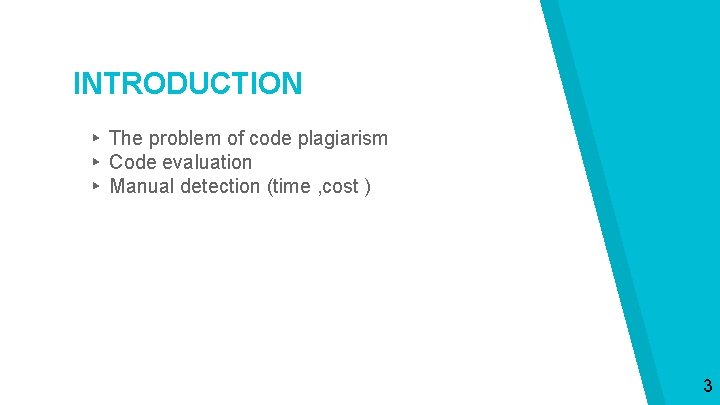 INTRODUCTION ▸ The problem of code plagiarism ▸ Code evaluation ▸ Manual detection (time