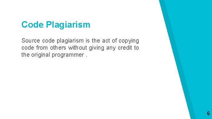 Code Plagiarism Source code plagiarism is the act of copying code from others without