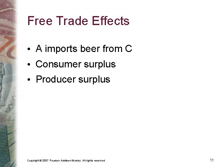 Free Trade Effects • A imports beer from C • Consumer surplus • Producer