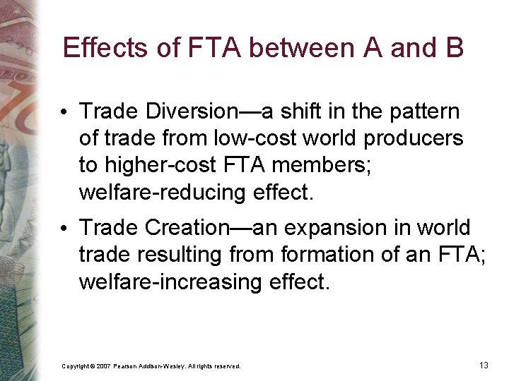 Effects of FTA between A and B • Trade Diversion—a shift in the pattern