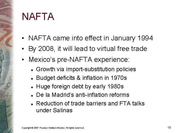 NAFTA • NAFTA came into effect in January 1994 • By 2008, it will