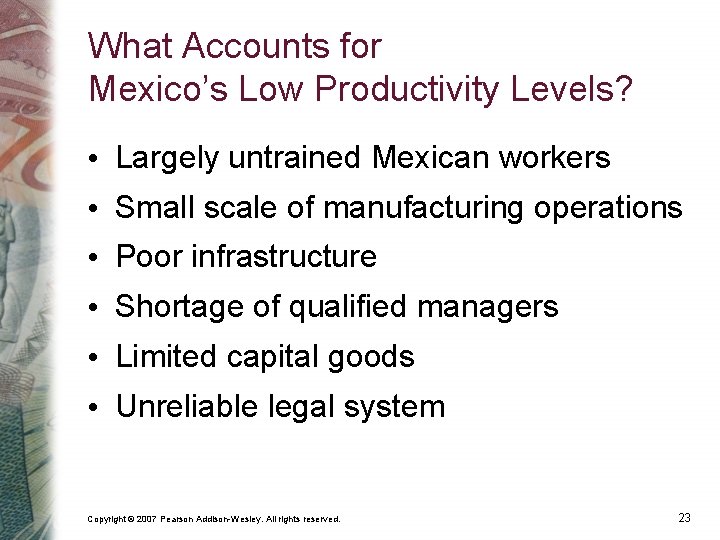 What Accounts for Mexico’s Low Productivity Levels? • Largely untrained Mexican workers • Small
