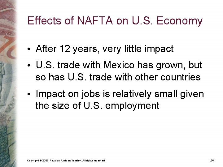 Effects of NAFTA on U. S. Economy • After 12 years, very little impact