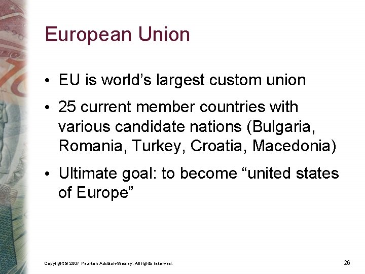 European Union • EU is world’s largest custom union • 25 current member countries