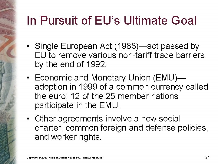 In Pursuit of EU’s Ultimate Goal • Single European Act (1986)—act passed by EU