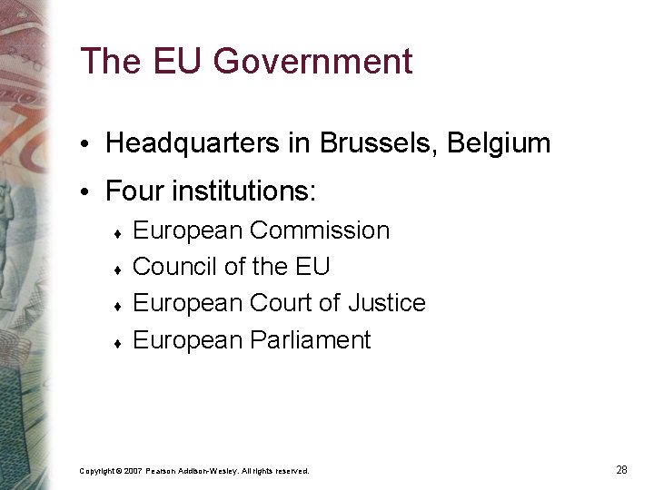 The EU Government • Headquarters in Brussels, Belgium • Four institutions: European Commission Council