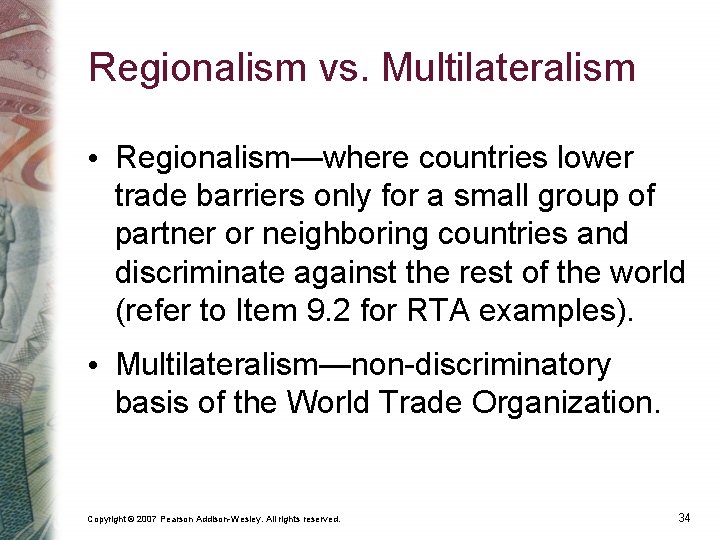 Regionalism vs. Multilateralism • Regionalism—where countries lower trade barriers only for a small group