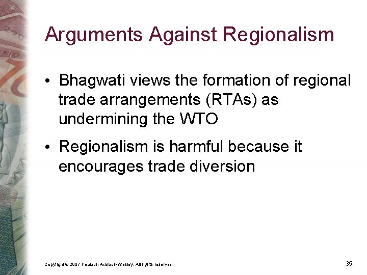 Arguments Against Regionalism • Bhagwati views the formation of regional trade arrangements (RTAs) as