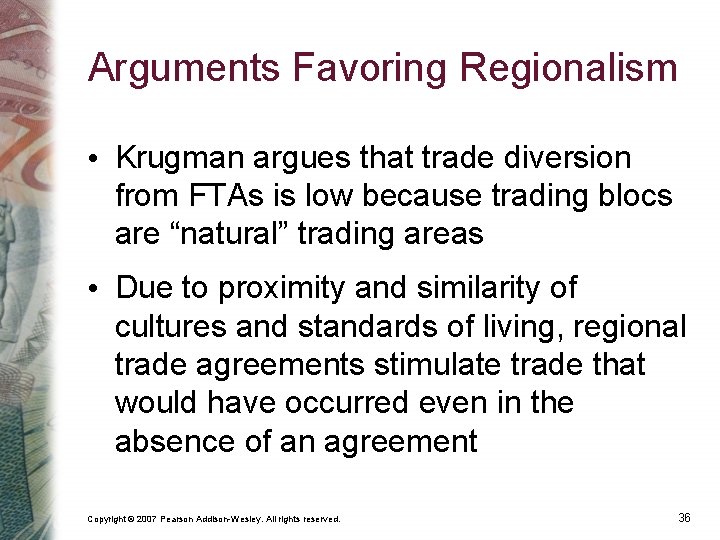 Arguments Favoring Regionalism • Krugman argues that trade diversion from FTAs is low because