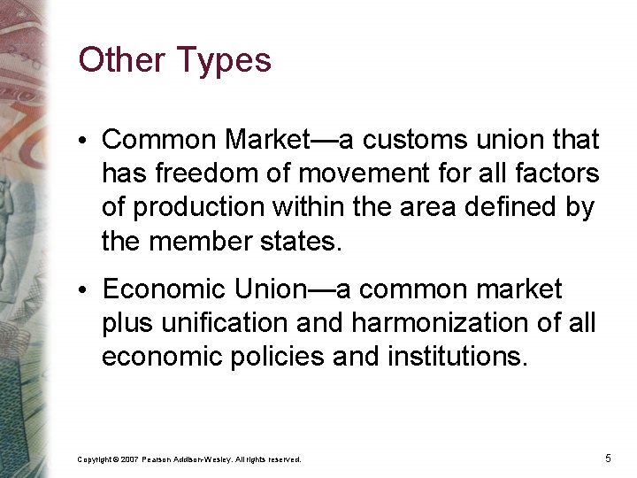 Other Types • Common Market—a customs union that has freedom of movement for all