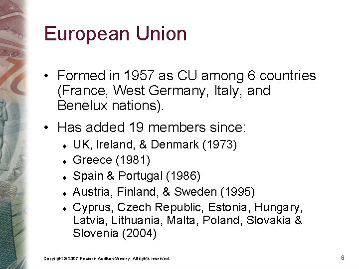European Union • Formed in 1957 as CU among 6 countries (France, West Germany,