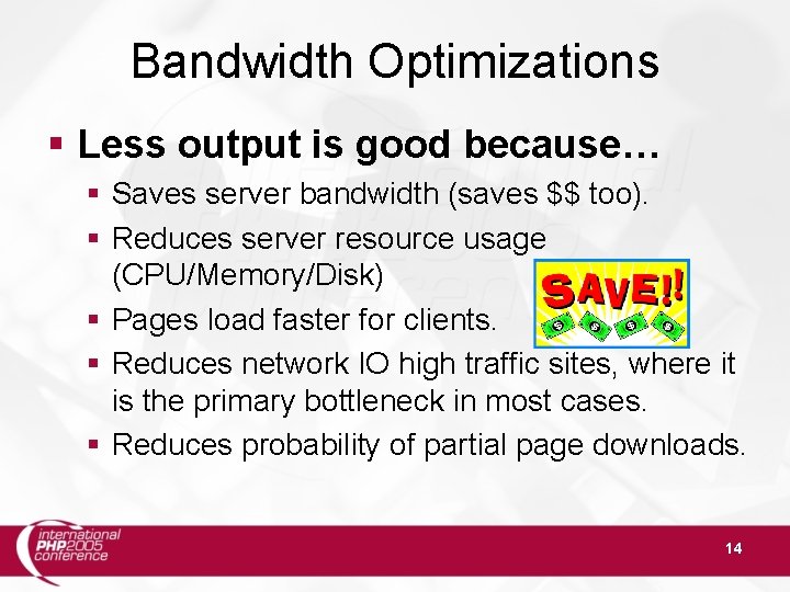 Bandwidth Optimizations § Less output is good because… § Saves server bandwidth (saves $$