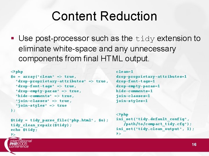 Content Reduction § Use post-processor such as the tidy extension to eliminate white-space and