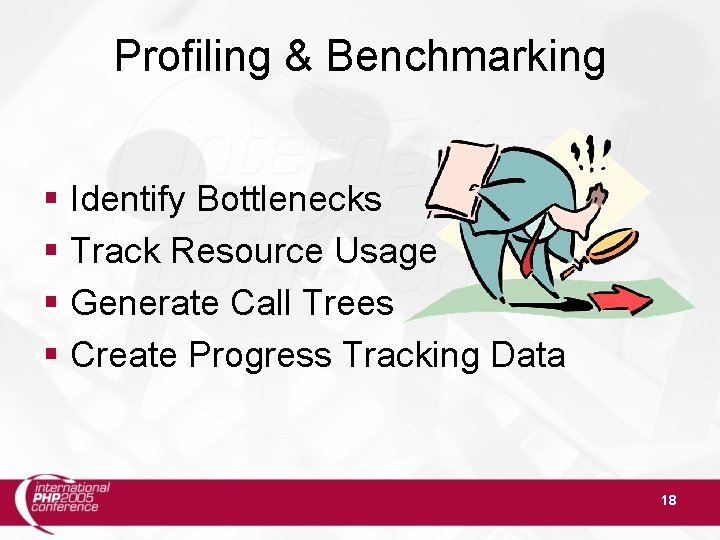 Profiling & Benchmarking § Identify Bottlenecks § Track Resource Usage § Generate Call Trees