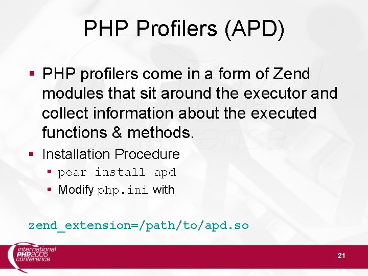 PHP Profilers (APD) § PHP profilers come in a form of Zend modules that