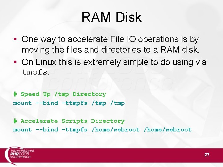 RAM Disk § One way to accelerate File IO operations is by moving the