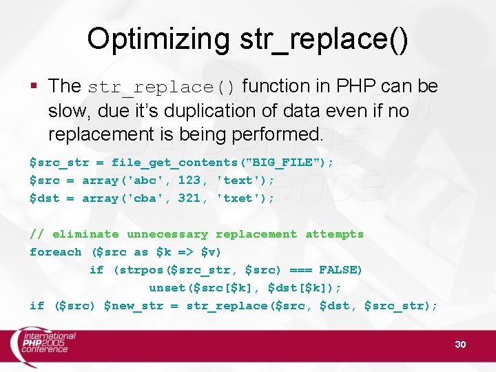 Optimizing str_replace() § The str_replace() function in PHP can be slow, due it’s duplication
