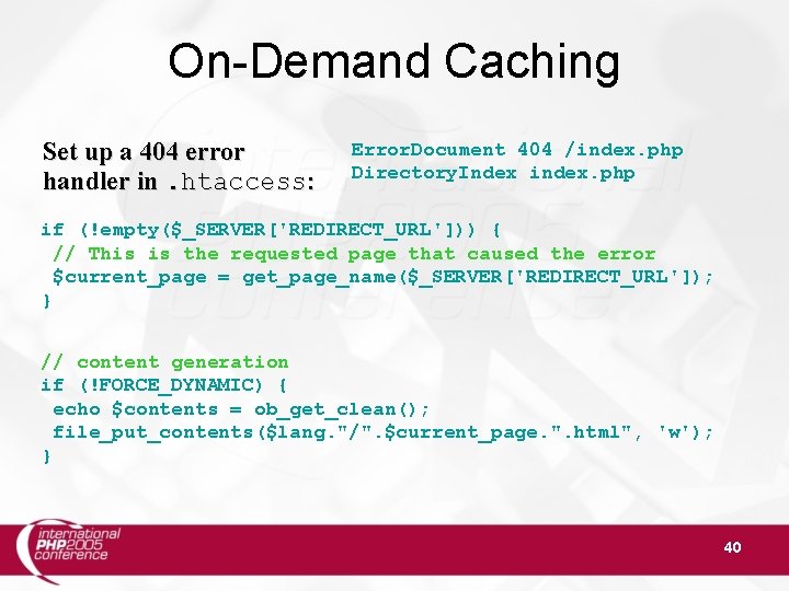 On-Demand Caching Set up a 404 error handler in. htaccess: Error. Document 404 /index.