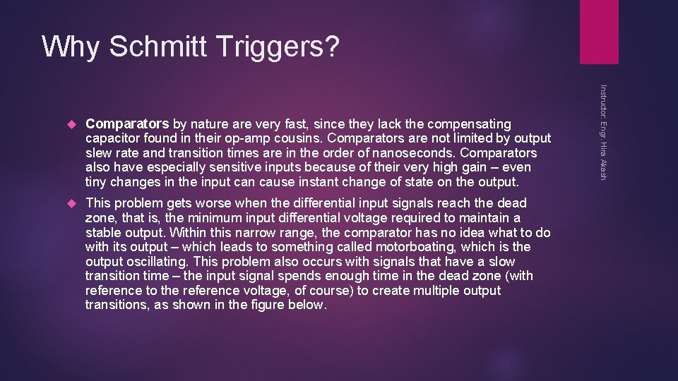 Why Schmitt Triggers? Comparators by nature are very fast, since they lack the compensating