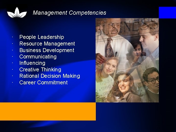 Management Competencies · · · · People Leadership Resource Management Business Development Communicating Influencing