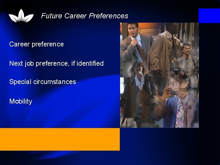 Future Career Preferences Career preference Next job preference, if identified Special circumstances Mobility 