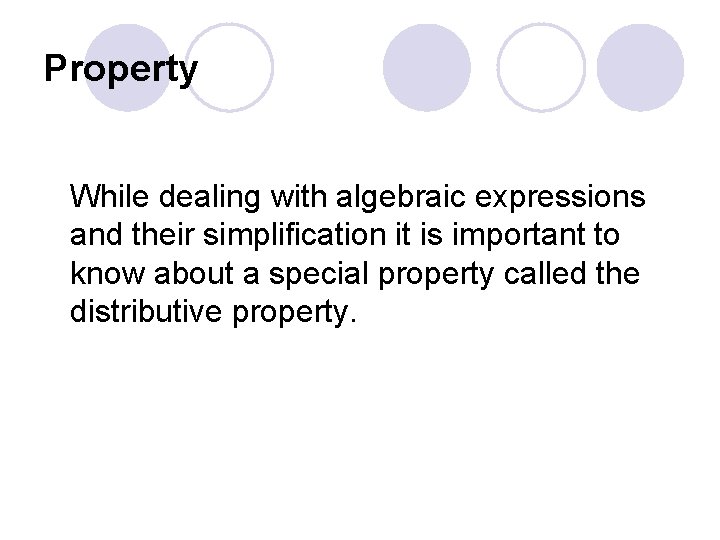 Property While dealing with algebraic expressions and their simplification it is important to know