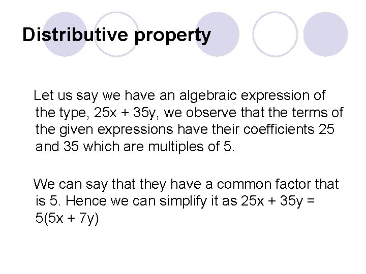 Distributive property Let us say we have an algebraic expression of the type, 25
