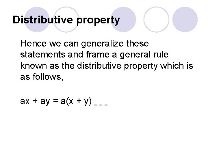 Distributive property Hence we can generalize these statements and frame a general rule known
